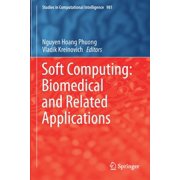 Studies in Computational Intelligence Soft Computing Biomedical and Related Applications, Book 981, Paperback