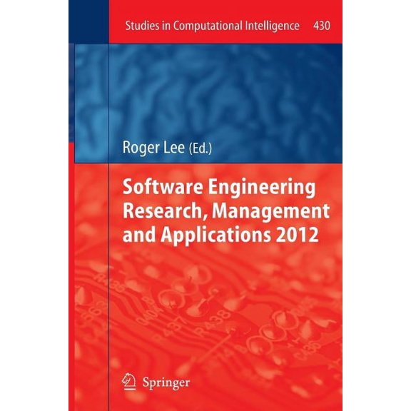 Studies in Computational Intelligence Software Engineering Research, Management and Applications 2012, Book 430, (Paperback)