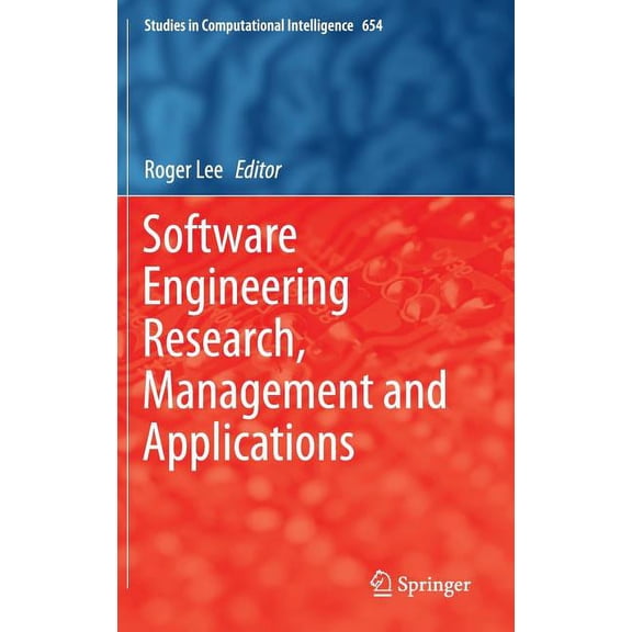Studies in Computational Intelligence Software Engineering Research, Management and Applications, Book 654, (Hardcover)
