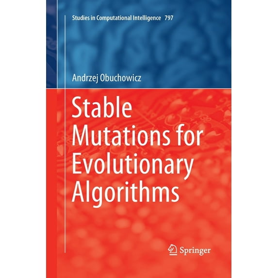 Studies in Computational Intelligence Stable Mutations for Evolutionary Algorithms, Book 797, (Paperback)