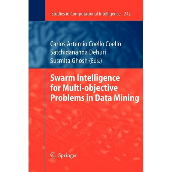 Studies in Computational Intelligence Swarm Intelligence for Multi-Objective Problems in Data Mining, Book 242, (Paperback)