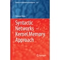 thumbnail image 1 of Studies in Computational Intelligence Syntactic Networks--Kernel Memory Approach, Book 1157, (Hardcover), 1 of 1