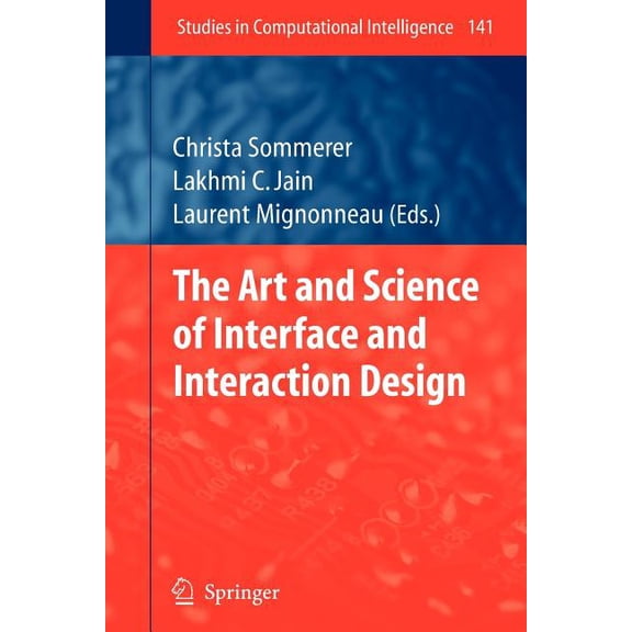 Studies in Computational Intelligence The Art and Science of Interface and Interaction Design (Vol. 1), Book 141, (Paperback)