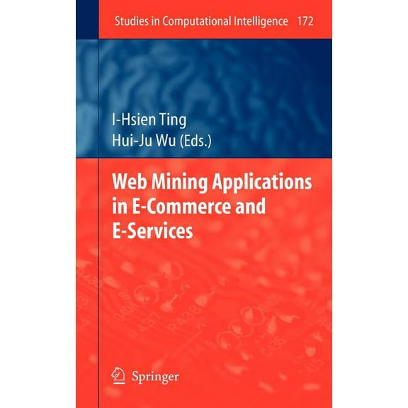 Studies in Computational Intelligence Web Mining Applications in E-Commerce and E-Services, Book 172, (Hardcover)