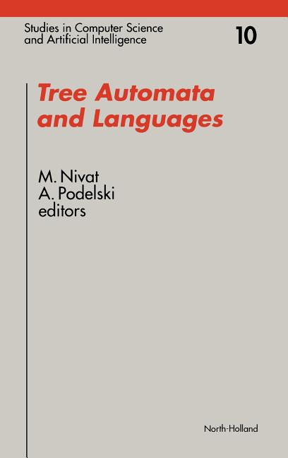 Studies in Computer Science and Artifici Tree Automata and Languages: Volume 10, Book 10, (Hardcover)