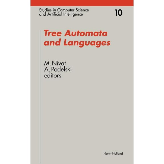 Studies in Computer Science and Artifici Tree Automata and Languages: Volume 10, Book 10, (Hardcover)