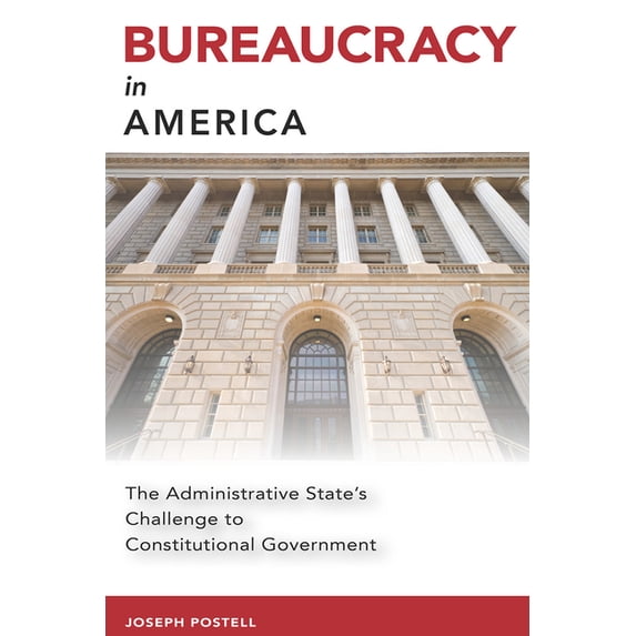Studies in Constitutional Democracy: Bureaucracy in America : The Administrative State's Challenge to Constitutional Government (Paperback)