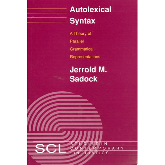 Studies in Contemporary Linguistics: Autolexical Syntax : A Theory of Parallel Grammatical Representations (Hardcover)