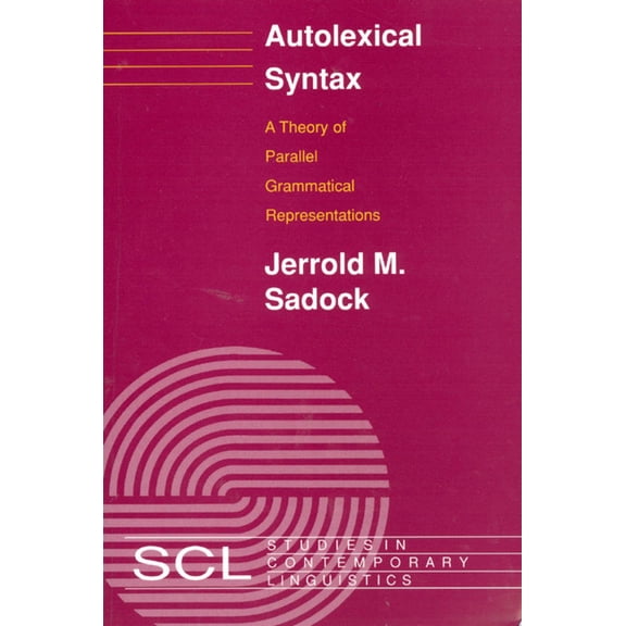 Studies in Contemporary Linguistics: Autolexical Syntax : A Theory of Parallel Grammatical Representations (Paperback)