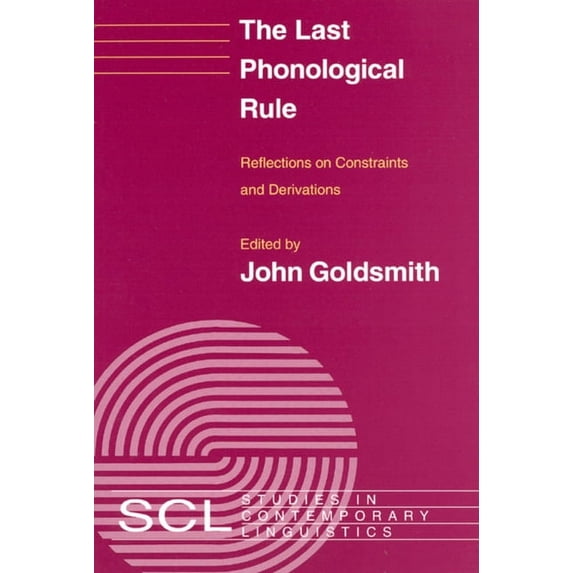 Studies in Contemporary Linguistics: The Last Phonological Rule : Reflections on Constraints and Derivations (Paperback)