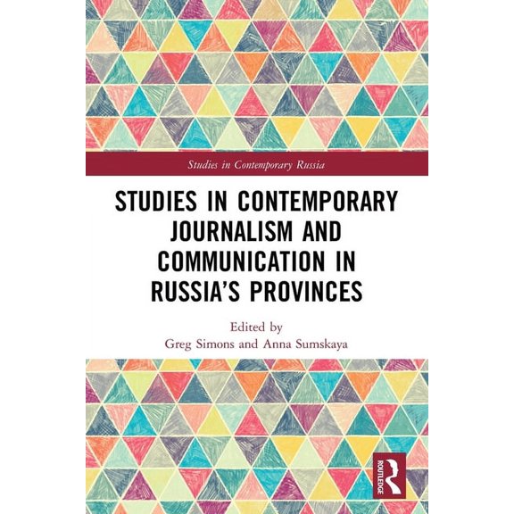 Studies in Contemporary Russia Studies in Contemporary Journalism and Communication in Russia's Provinces, (Paperback)