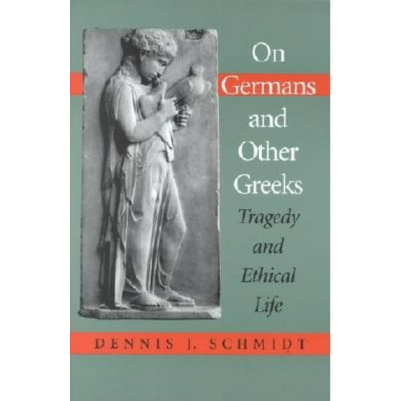 Studies in Continental Thought On Germans and Other Greeks: Tragedy and Ethical Life, (Paperback)