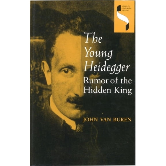 Studies in Continental Thought The Young Heidegger: Rumor of the Hidden King, (Hardcover)