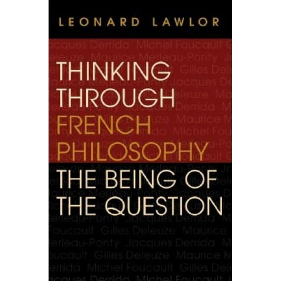 Studies in Continental Thought Thinking Through French Philosophy: The Being of the Question, (Paperback)