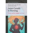 thumbnail image 1 of Studies in Critical Social Sciences Asian Canada Is Burning: Theories, Methods, Pedagogies, and Praxes, Book 299, (Hardcover), 1 of 1