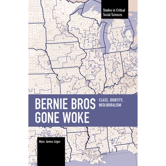 Pre-Owned Studies in Critical Social Sciences: Bernie Bros Gone Woke: Class, Identity, Neoliberalism (Paperback)