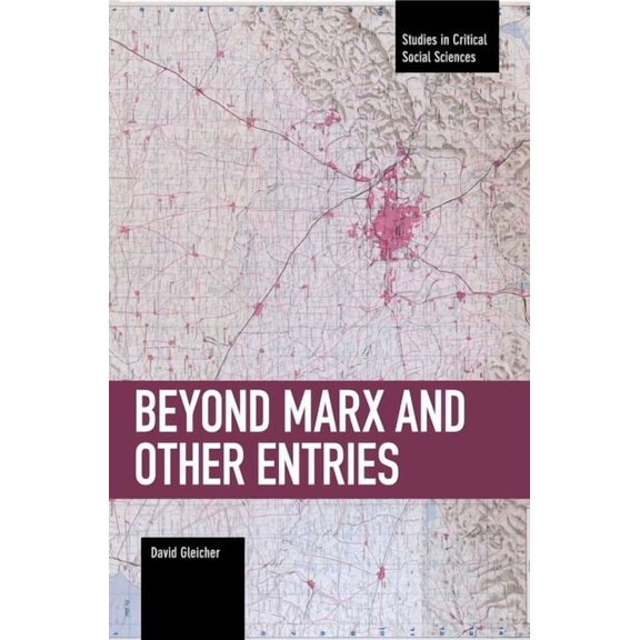 Studies in Critical Social Sciences Beyond Marx and Other Entries, Book 112, (Paperback)