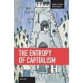 thumbnail image 1 of Studies in Critical Social Sciences The Entropy of Capitalism, Book 39, (Paperback), 1 of 1
