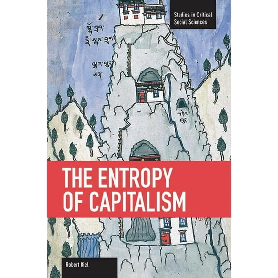 Studies in Critical Social Sciences The Entropy of Capitalism, Book 39, (Paperback)