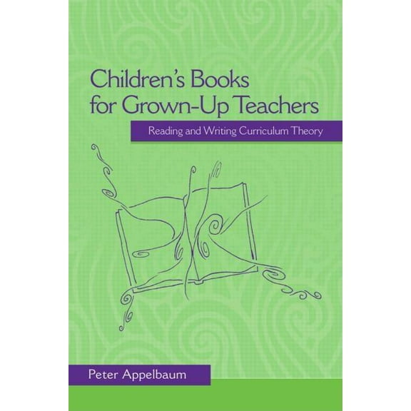 Studies in Curriculum Theory Children's Books for Grown-Up Teachers: Reading and Writing Curriculum Theory, (Paperback)