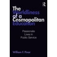 thumbnail image 1 of Studies in Curriculum Theory The Worldliness of a Cosmopolitan Education: Passionate Lives in Public Service, (Paperback), 1 of 1