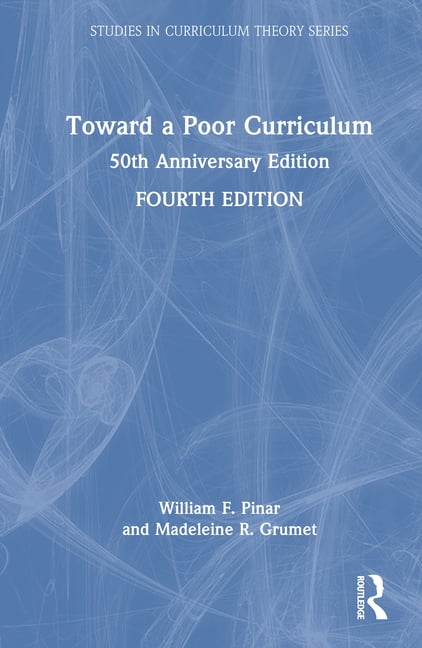 Studies in Curriculum Theory Toward a Poor Curriculum: 50th Anniversary Edition, (Hardcover)