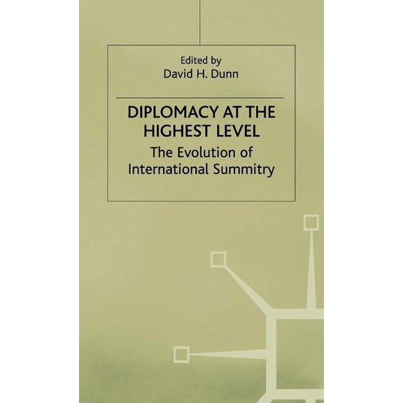 Studies in Diplomacy Diplomacy at the Highest Level: The Evolution of International Summitry, (Hardcover)