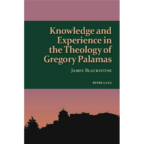 Studies in Eastern Orthodoxy: Knowledge and Experience in the Theology of Gregory Palamas (Paperback)