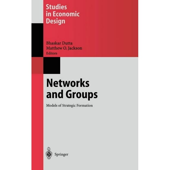 Studies in Economic Design Networks and Groups: Models of Strategic Formation, (Hardcover)