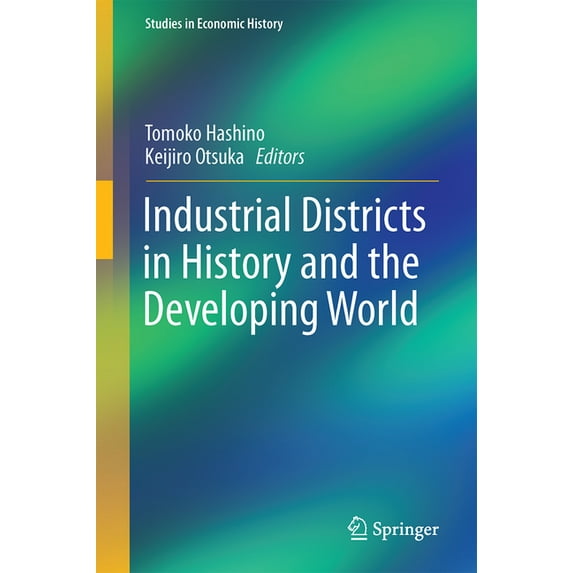 Studies in Economic History Industrial Districts in History and the Developing World, (Hardcover)