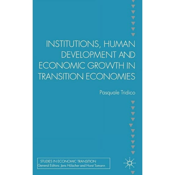 Studies in Economic Transition Institutions, Human Development and Economic Growth in Transition Economies, (Hardcover)