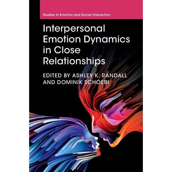 Studies in Emotion and Social Interactio Interpersonal Emotion Dynamics in Close Relationships, (Hardcover)