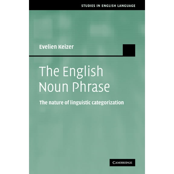 Studies in English Language The English Noun Phrase: The Nature of Linguistic Categorization, (Paperback)