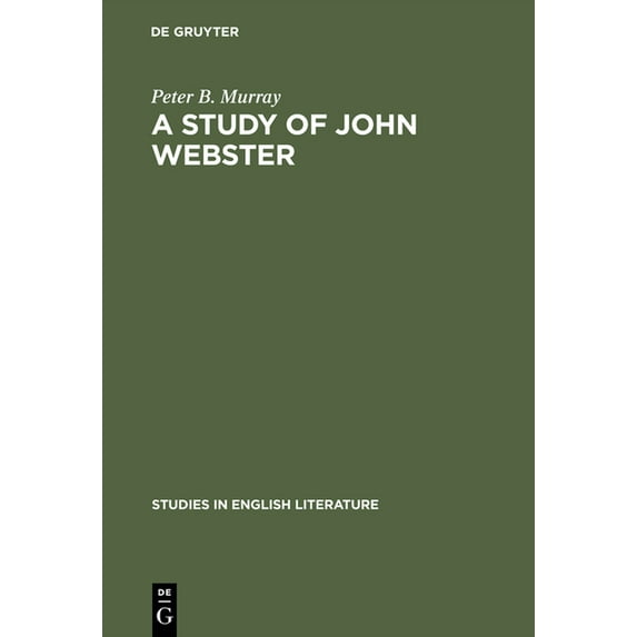 Studies in English Literature A Study of John Webster, Book 50, (Hardcover)