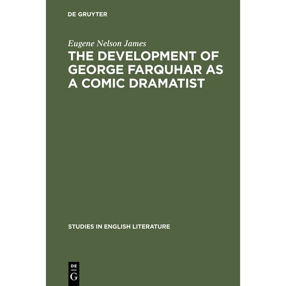 Studies in English Literature The Development of George Farquhar as a Comic Dramatist, Book 56, (Hardcover)