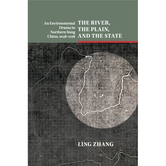 Studies in Environment and History The River, the Plain, and the State: An Environmental Drama in Northern Song China, 1048-1128, (Paperback)