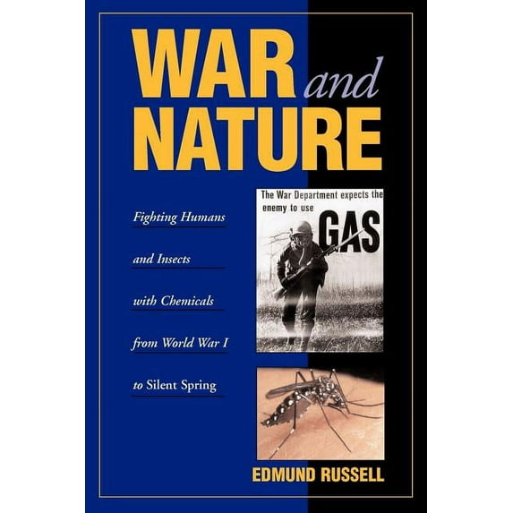 Studies in Environment and History War and Nature: Fighting Humans and Insects with Chemicals from World War I to Silent Spring, (Paperback)