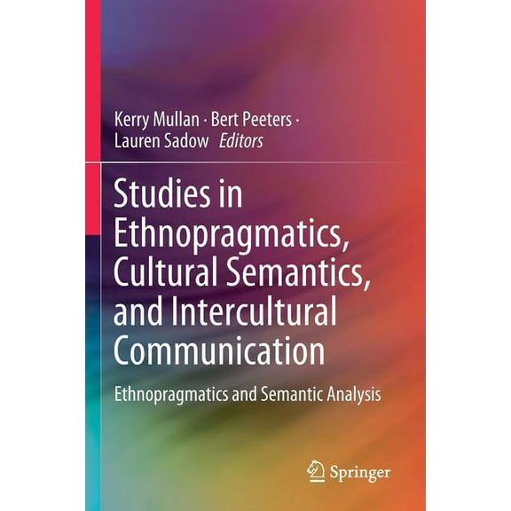Studies in Ethnopragmatics, Cultural Semantics, and Intercultural Communication: Ethnopragmatics and Semantic Analysis, (Paperback)
