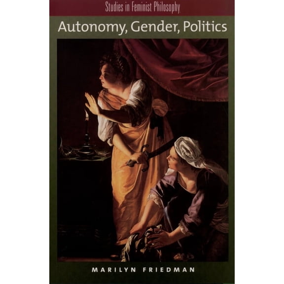 Studies in Feminist Philosophy Autonomy, Gender, Politics, (Paperback)