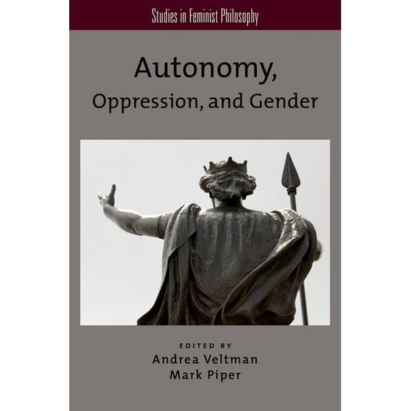 Studies in Feminist Philosophy Autonomy, Oppression, and Gender, (Paperback)
