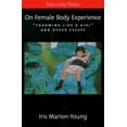 thumbnail image 1 of Studies in Feminist Philosophy On Female Body Experience: Throwing Like a Girl and Other Essays, (Paperback), 1 of 1