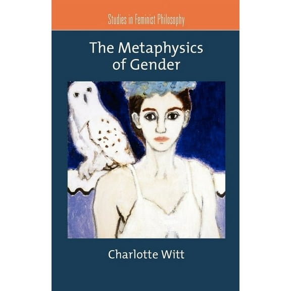 Studies in Feminist Philosophy The Metaphysics of Gender, (Paperback)