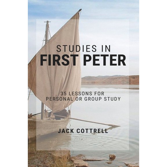Studies in First Peter: 35 Lessons for Personal or Group Study (Paperback) by Jack Cottrell