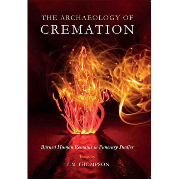 Studies in Funerary Archaeology: The Archaeology of Cremation (Paperback)