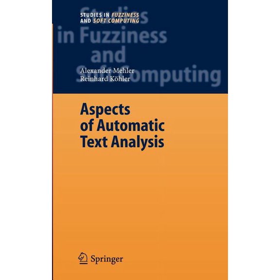 Studies in Fuzziness and Soft Computing Aspects of Automatic Text Analysis, Book 209, (Hardcover)
