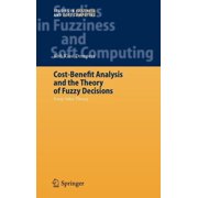 Studies in Fuzziness and Soft Computing Cost-Benefit Analysis and the Theory of Fuzzy Decisions Fuzzy Value Theory, Book 160, Hardcover