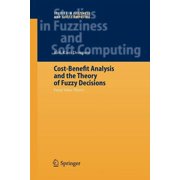 Studies in Fuzziness and Soft Computing Cost-Benefit Analysis and the Theory of Fuzzy Decisions Fuzzy Value Theory, Book 160, Paperback