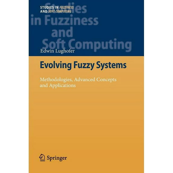 Studies in Fuzziness and Soft Computing Evolving Fuzzy Systems - Methodologies, Advanced Concepts and Applications, Book 266, (Paperback)