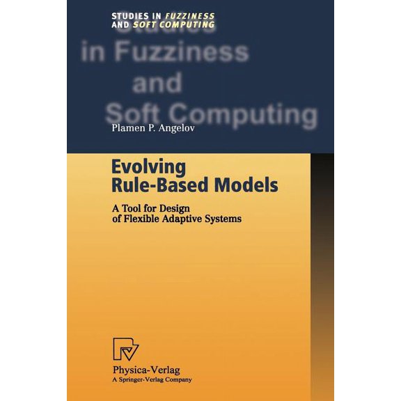 Studies in Fuzziness and Soft Computing Evolving Rule-Based Models: A Tool for Design of Flexible Adaptive Systems, Book 92, (Paperback)