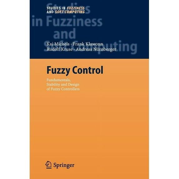 Studies in Fuzziness and Soft Computing Fuzzy Control: Fundamentals, Stability and Design of Fuzzy Controllers, Book 200, (Paperback)